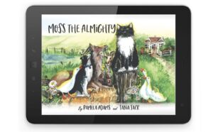Moss the Almighty. A children's book written by Pamela Adams, Illustrated by Tania Jack and published by Holistic publishing - epub edition